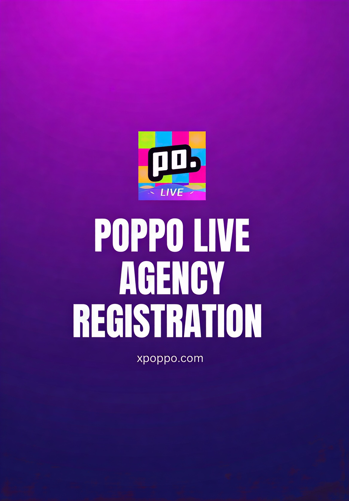 Inscription agence Poppo Live - Devenez agent et gagnez commissions élevées